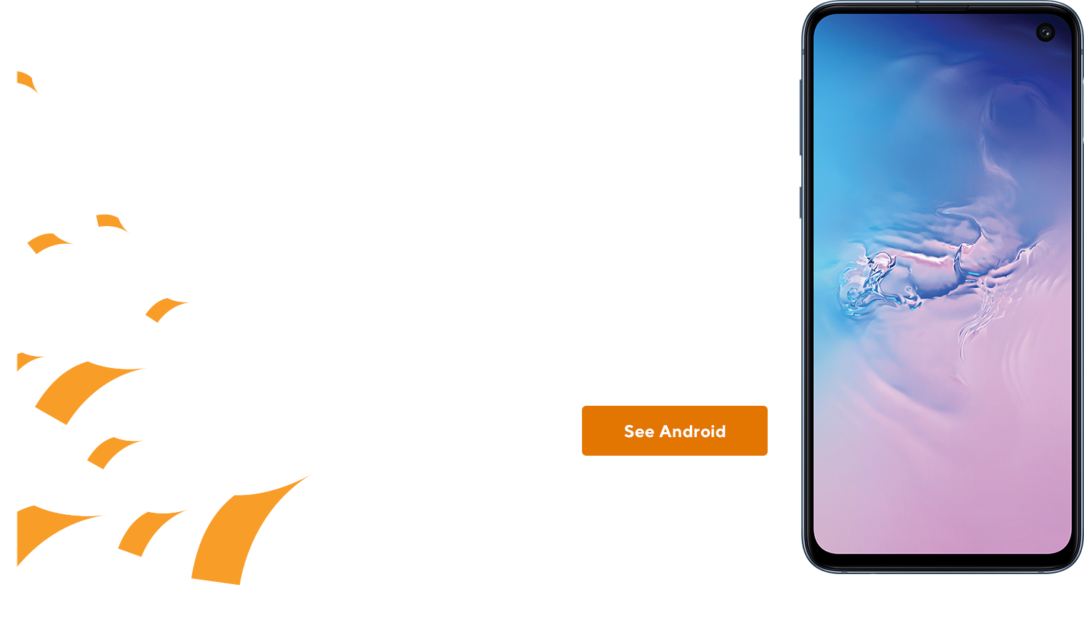 Android. Choose from tons of amazing Android phones. Get the latest and greatest phones from some of the best brands like Samsung, LG and motorola.
